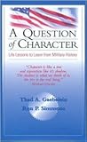 A Question of Character: Life Lessons to Learn from Military History