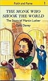 The Monk Who Shook the World: The Story of Martin Luther