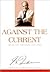 Against the Current: Selected Writings