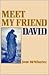 Meet My Friend David