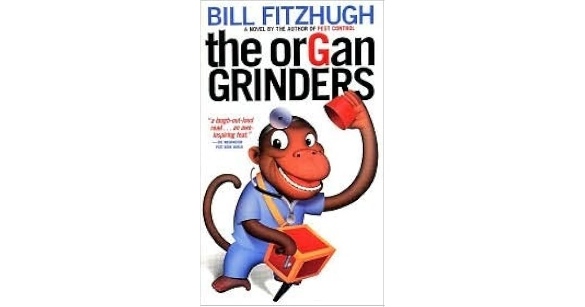 The Organ Grinders by Bill Fitzhugh