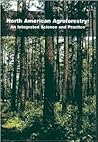 North American Agroforestry: An Integrated Science and Practice