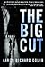 The Big Cut: A Novel