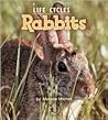Rabbits (First Step Nonfiction: Animal Life Cycles)