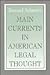 Main Currents in American Legal Thought