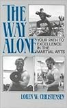 Way Alone! Your Path to Excellence in the Martial Arts Way Alone! Your Path to Excellence in the Martial Arts