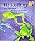 Hello Frog!