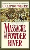 Massacre at Powder River Massacre at Powder River