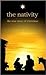 The Nativity: The True Story of Christmas