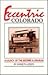 Eccentric Colorado: A Legac...