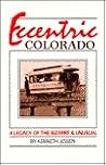 Eccentric Colorado: A Legacy of the Bizarre and Unusual