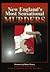 New England's Most Sensational Murders by Marc Songini
