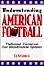 Understanding American Football: The Simplest, Clearest, and Most Detailed Guide for Spectators