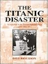 The Titanic Disaster: As Reported in the British National Press, April-July 1912 The Titanic Disaster: As Reported in the British National Press, April-July 1912