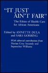 It Just Ain't Fair: The Ethics of Health Care for African Americans (Paperback)