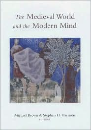 The Medieval World and the Modern Mind
