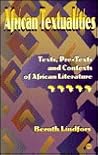 African Textualities: Texts, Pre-Texts, and Contexts of African Literature