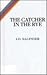 The Catcher in the Rye by J.D. Salinger The Catcher in the Rye by J.D. Salinger