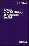 Toward a Social History of American English (Contributions to the Sociology of Language [CSL], 39)