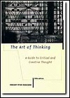 The Art of Thinking: A Guide to Critical and Creative Thought