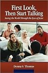 First Look, Then Start Talking: Seeing the World Through the Eyes of Jesus First Look, Then Start Talking: Seeing the World Through the Eyes of Jesus