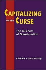 Capitalizing on the Curse: The Business of Menstruation (Hardcover)