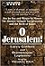 O Jerusalem!: Day by Day and Minute by Minute, the Historic Struggle for Jerusalem and the Birth of Israel