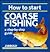 How to Start Course Fishing by Liz French