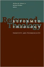 Reformed Theology: Identity and Ecumenicity (Paperback)