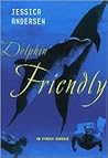 Dolphin Friendly (Dolphin Friendly, #1)