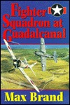 Fighter Squadron at Guadalcanal (Hardcover)