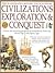 Civilizations, Exploration & Conquest: The Illustrated History Encyclopedia (Illustrated Encyclopedia)