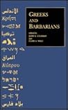 Greeks and Barbarians: Essays on the Interaction between Greeks and Non-Greeks in Antiquity and the Consequences for Eurocentrism (Occasional ... Studies & Program of Jewish Stds), No 4)