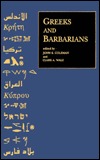 Greeks and Barbarians: Essays on the Interaction between Greeks and Non-Greeks in Antiquity and the Consequences for Eurocentrism (Occasional ... Studies & Program of Jewish Stds), No 4)