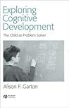 Exploring Cognitive Development: The Child As Problem Solver