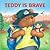 Teddy is Brave