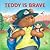 Teddy is Brave
