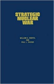 Strategic Nuclear War: What the Superpowers Target and Why (Contributions in Military Studies)