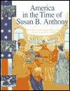 Susan B. Anthony : The Story of Our Nation from Coast to Coast, 1845-1928 (America in the Time Of...)