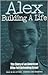 ALEX Building a Life by Alex  Singer