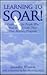 Learning to Soar!: A Guide for People Who Want to Create Their Own Recovery Programs