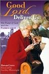 Good Lord, Deliver Us: The Praise of God and the Problem of Evil
