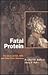 Fatal Protein: The Story of...
