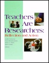 Teachers Are Researchers: Reflection and Action (Paperback)