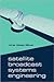 Satellite Broadcast Systems Engineering (Artech House Space Technology and Applications Library)
