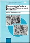 Chemosensitivity Testing in Gynecologic Malignancies and Breast Cancer (CONTRIBUTIONS TO GYNECOLOGY AND OBSTETRICS) Chemosensitivity Testing in Gynecologic Malignancies and Breast Cancer (CONTRIBUTIONS TO GYNECOLOGY AND OBSTETRICS)