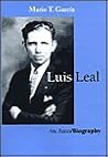 Luis Leal: An Auto/Biography Luis Leal: An Auto/Biography