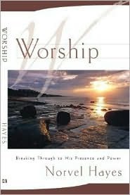 Worship: Breaking Through to His Presence and Power (Paperback)