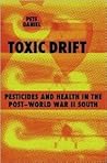 Toxic Drift: Pesticides And Health in the Post-world War II South (WALTER LYNWOOD FLEMING LECTURES IN SOUTHERN HISTORY)