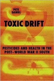 Toxic Drift: Pesticides And Health in the Post-world War II South (WALTER LYNWOOD FLEMING LECTURES IN SOUTHERN HISTORY)